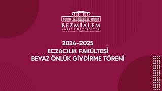 20242025 Beyaz Önlük Giydirme Töreni  Eczacılık Fakültesi [upl. by Axia]