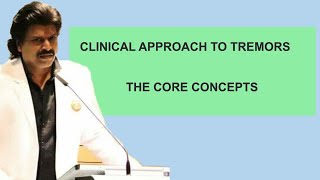 CLINICAL APPROACH TO TREMORS THE CORE CONCEPTS [upl. by Aneryc707]