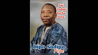 Dipo Sodipo  Eni odun ba laye [upl. by Yukio]