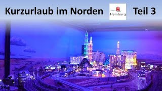 Kurzurlaub im Norden Teil 3 Minatur Wunderland Hamburg Fahrt nach Dierhagen [upl. by Ynnig]