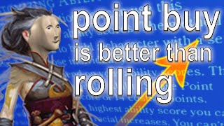 Point Buy is Better than Rolling For Stats [upl. by Dedra]