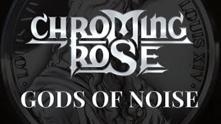 Chroming Rose  Gods Of Noise Lyrics HQ Audio [upl. by Chelsae]