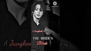 The Brides Bade  A Jeon Jungkook Short Story  jungkook jeonjungkook jjk jk bts [upl. by Gariepy376]