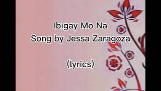 Ibigay Mo Naby Jessa Zaragozalyrics🎵 [upl. by Pillyhp986]