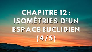 Chapitre 12  IsomeÌtries dun espace euclidien 45 [upl. by Idna]