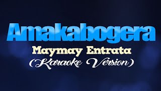 AMAKABOGERA  Maymay Entrata KARAOKE VERSION [upl. by Ilrahs89]