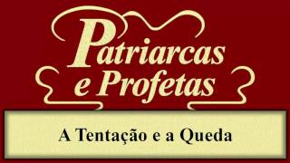 Patriarcas e Profetas  Capítulo 03  A Tentação e a Queda [upl. by Dranel]