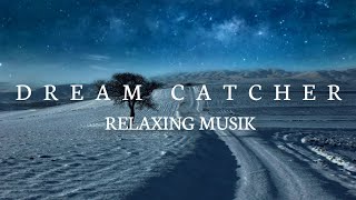 New Relaxing Music  Dream Catcher  Stop Overthingking [upl. by Brookhouse]