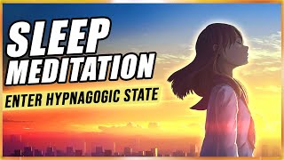 Guided Sleep Meditation Enter Hypnagogic State Tonight With Sleep Hypnosis For Astral Projection [upl. by Aicittel67]