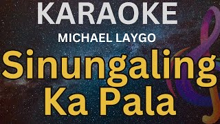 Sinungaling Ka Pala  KARAOKE MICHAEL LAYGO [upl. by Dnarud]