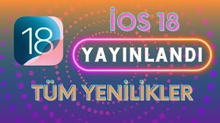 iOS 18 GÜNCELLEMESİ YAYINLANDI  TÜM YENİLİKLER [upl. by Ttennaj438]