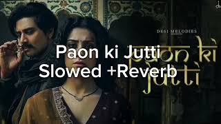 Paon ki jutti slowed  reverb lofi [upl. by Noslen]