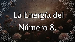 NUMEROLOGÍA El Número 8 Como Puerta a lo Infinito [upl. by Connolly]