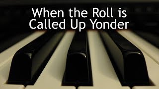 When the Roll is Called Up Yonder  piano instrumental hymn with lyrics [upl. by Kassab]