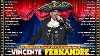 Las Mejores canciones de Vicente Fernandez  Grandes Exitos Vicente Fernandez Full Album Comleto [upl. by Adniral]