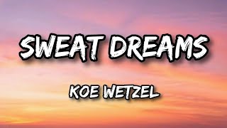 Koe Wetzel  Sweat Dreams Lyrics Video  Without Song [upl. by Jessa]