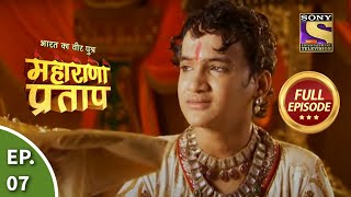 Bharat Ka Veer Putra  Maharana Pratap  भारत का वीर पुत्रमहाराणा प्रताप  Ep 7  Full Episode [upl. by Amberly]