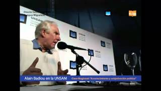 A Badiou  Clase magistral Subjetivación y acontecimiento político  Semana Alan Badiou en la UNSAM [upl. by Ruperto480]