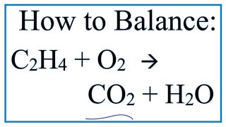 How to Balance C2H4  O2  CO2  H2O Ethene Combustion Reaction [upl. by Karin]