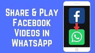 How to Share amp Play Facebook Videos in WhatsApp on iOSAndroid [upl. by Aldredge]