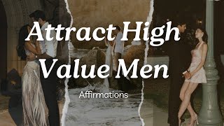 Attract High Value Men Affirmations by Dating Goddess [upl. by Papotto]