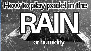 How to play padel in wet conditions Our experience from APPT [upl. by Niamreg]