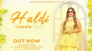 Haldi Masale Wali  Superhit Haldi Song  Viral Instagram Reel Song  Mamta Singh  Latest Song 2023 [upl. by Adelric]