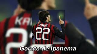 Kaká Song  Garota de Ipanema Sped Up [upl. by Sokim193]