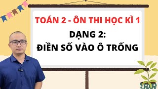 Toán lớp 2  Ôn thi cuối kì 1  Dạng 2  Điền số vào ô trống  Thầy Nguyễn Văn Quyền [upl. by Janel]