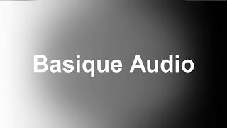 Basique Audio [upl. by Ieluuk36]