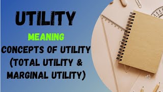 Concept of utility in Economics  Marginal Utility  Total Utility  Characteristics of Utility [upl. by Clotilda]