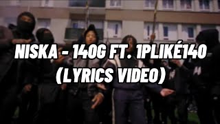 Niska  140G feat 1PLIKÉ140 ParolesLyrics [upl. by Kauffmann]