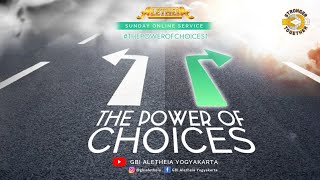 THE POWER OF CHOICES  ONLINE SERVICE GBI ALETHEIA YOGYAKARTA SUNDAY 1 AUGUST 2021 [upl. by Anirres]