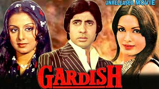 Gardish  Amitabh Bachchan  Parveen Babi And Neetu Singh Unreleased Bollywood Movie Full Details [upl. by Hamlet386]