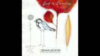 Selma amp Gustaf w The Unmarried Queen  God is Dancing [upl. by Rayna16]