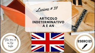 Lezioni di Inglese  Lezione 39 ARTICOLI INDETERMINATIVI A E AN con esercizi [upl. by Ueik]