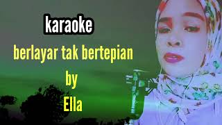 berlayar tak bertepi an karaoke by ella [upl. by Aelrac]