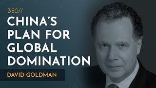 You Will Be Assimilated China’s Plan For Global Domination  David Goldman [upl. by Blanca]