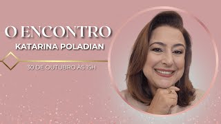 ENCONTRO COM KATARINA POLADIAN [upl. by Dranal]