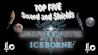 The Top 5 Best Sword and Shields in Monster Hunter World Iceborne [upl. by Nnylarak]