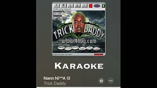 Trick Daddy Nann Karaoke ft Trina [upl. by Aynwad]