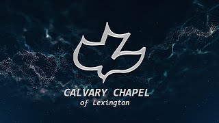 Calvary Chapel Of Lexington Live Stream  08252024 [upl. by Dallas]