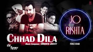 Jo Rishtaquot Feroz Khan Full  Audio Song  Chhad Dila  Latest Punjabi Songs 2014 [upl. by Elokyn456]