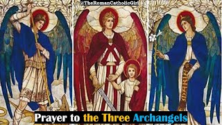 Prayer to the Three Archangels St Michael St Gabriel St Raphael [upl. by Sidra311]