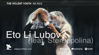 THE VIOLENT YOUTH quotEto Li Lubov feat Stereopolinaquot from Na Igle ARTOFFACT postpunk newwave [upl. by Mord]