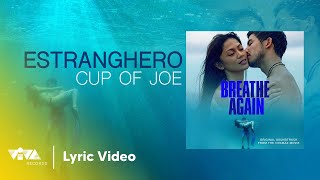 Estranghero  Cup of Joe Lyric Video [upl. by Chad]