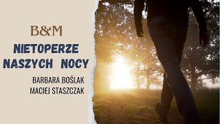 BampM  Barbara Boślak amp Maciej Staszczak  Nietoperze naszych nocy [upl. by Nortal]