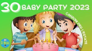 30 Baby Party 2023 Canzoni per BambiniBaby DanceBaby PartyFestaCompleanno 2023Estate 2023 [upl. by Ocsecnarf608]