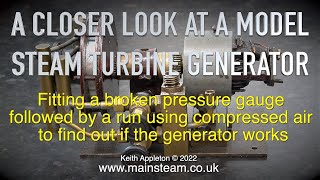 A CLOSER LOOK AT A MODEL STEAM TURBINE GENERATOR  IN THE WORKSHOP [upl. by Kcirddec]