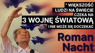 Większość Ludzi na Świecie Czaka na III WOJNĘ ŚWIATOWĄ i Nie Może się Doczekać Roman Nacht [upl. by Leivad]